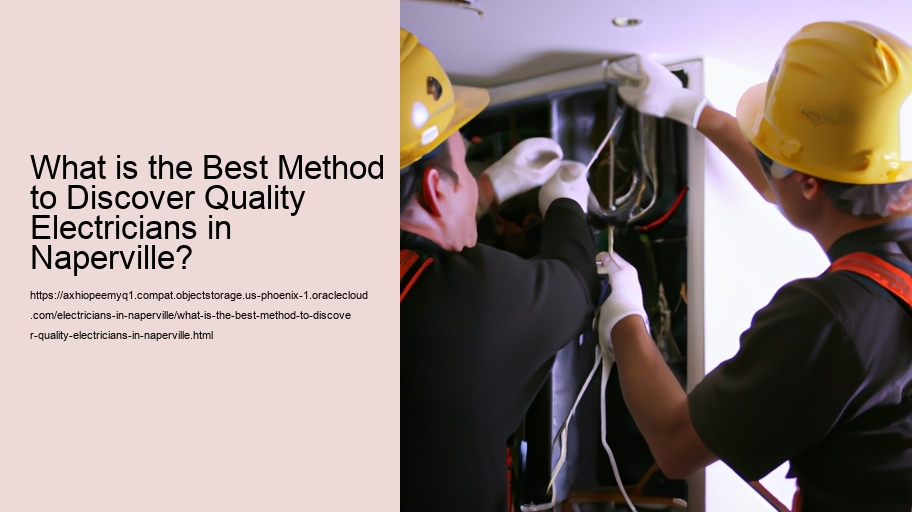 What is the Best Method to Discover Quality Electricians in Naperville?